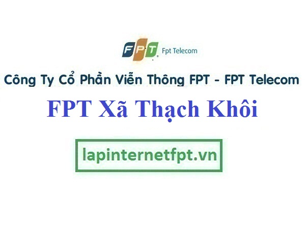 Lắp Đặt Mạng FPT Xã Thạch Khôi Thành Phố Hải Dương