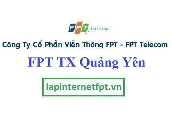 Lắp Đặt Internet FPT Thị Xã Quảng Yên Quảng Ninh Giá Ưu Đãi