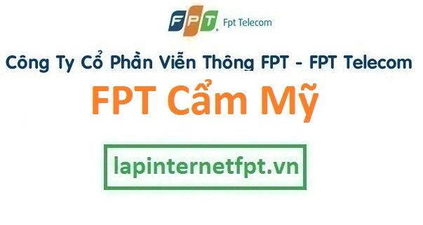 Lắp internet FPT huyện Cẩm Mỹ Đồng Nai