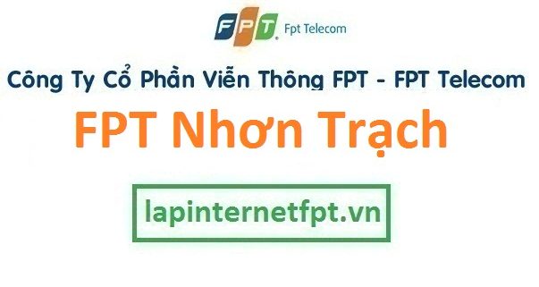 Lắp đặt mạng internet FPT huyện Nhơn Trạch Đồng Nai