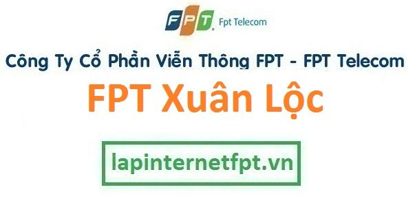 Lắp đặt mạng FPT huyện Xuân Lộc Đồng Nai