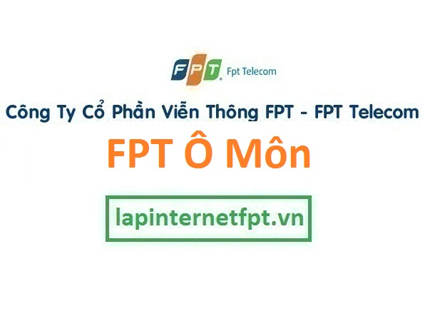 Lắp đặt mạng Fpt quận Ô Môn