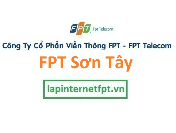 Lắp đặt mạng internet FPT thị xã Sơn Tây