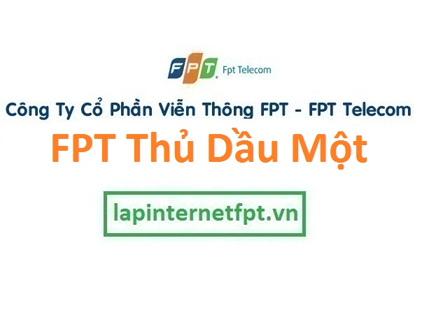 Lắp đặt mạng FPT thành phố Thủ Một Bình Dương