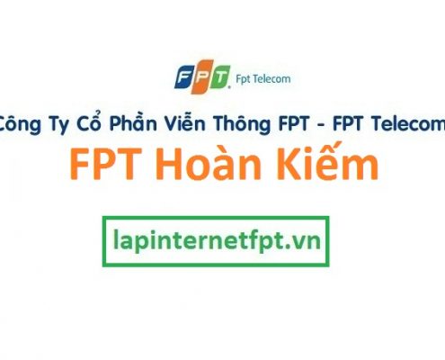 Lắp đặt mạng internet FPT quận Hoàn Kiếm Hà Nội