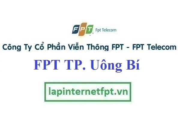 Lắp Đặt Mạng FPT Uông Bí Quảng Ninh Khuyến Mãi Đặc Biệt