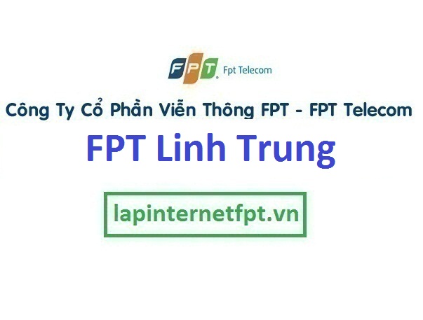 Lắp đặt internet FPT phường Linh Trung quận Thủ Đức