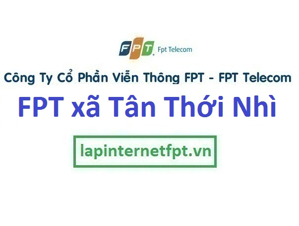 Lắp mạng wifi FPT xã Tân Thới Nhì huyện Hóc Môn