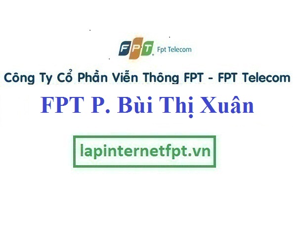 Lắp Đặt Mạng FPT Phường Bùi Thị Xuân Quận Hai Bà Trưng Hà Nội