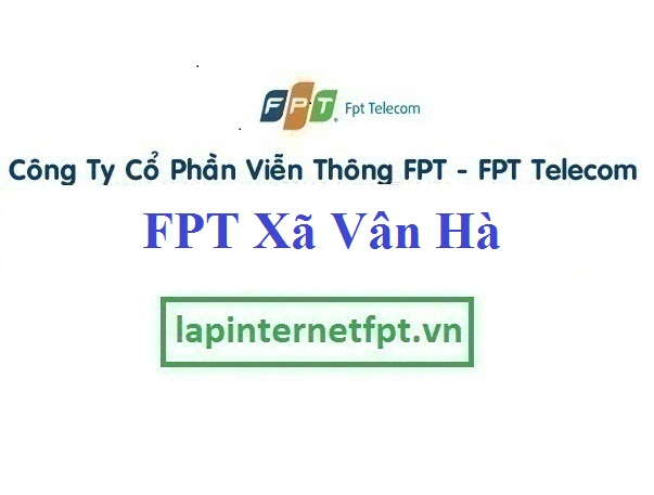 Lắp Đặt Mạng FPT Xã Vân Hà Huyện Đông Anh Hà Nội