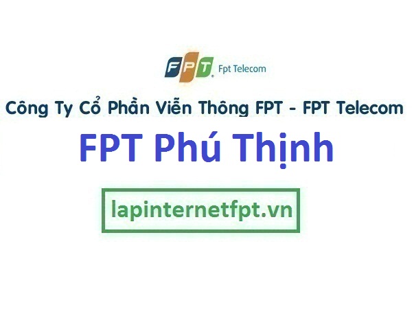 Lắp đặt internet FPT ở phường Phú Thịnh 
