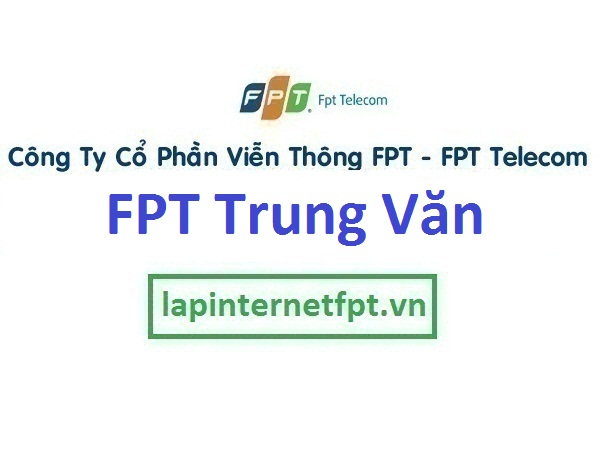 Lắp đặt internet FPT phường Trung Văn quận Nam Từ Liêm Hà Nội