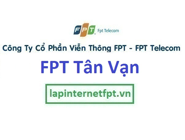 Lắp đặt mạng FPT phường Tân Vạn thành phố Biên Hòa Đồng Nai