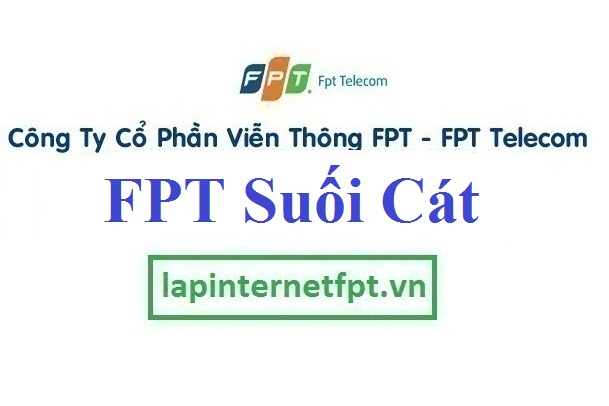 Lắp đặt internet FPT xã Suối Cát huyện Xuân Lộc Đồng Nai