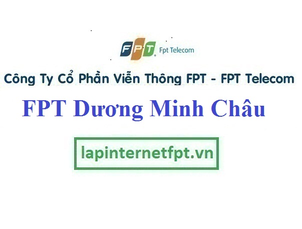 Lắp Đặt Internet FPT Huyện Dương Minh Châu tỉnh Tây Ninh