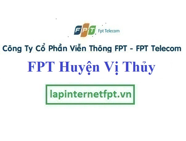 Lắp Đặt Internet FPT Huyện Vị Thủy Ở Hậu Giang