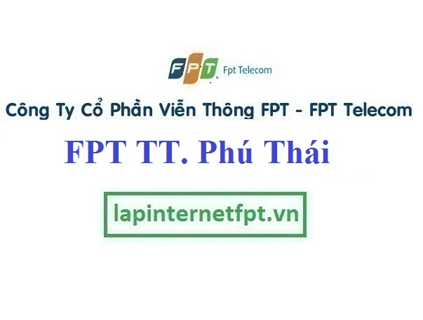 Lắp Đặt Mạng FPT Thị Trấn Phú Thái Tại Kim Thành Hải Dương