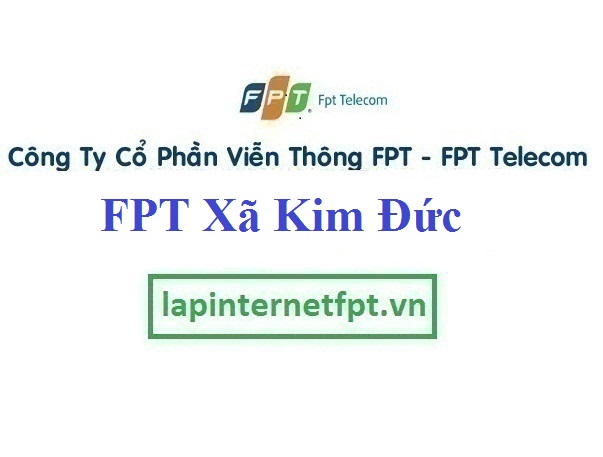 Lắp Đặt Mạng FPT Xã Kim Đức Thành Phố Việt Trì Phú Thọ