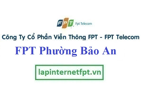 Lắp Đặt Mạng FPT Phường Bảo An Thành Phố Phan Rang Tháp Chàm