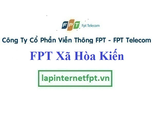 Lắp Đặt Mạng FPT Xã Hoà Kiến Thành Phố Tuy Hoà Phú Yên