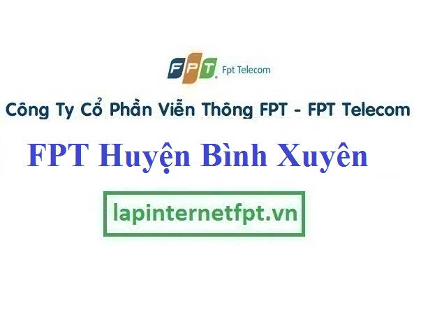 Lắp Đặt Mạng FPT Huyện Bình Xuyên tỉnh Vĩnh Phúc