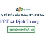 Lắp mạng fpt xã Định Trung ở Tp. Vĩnh Yên, Vĩnh Phúc