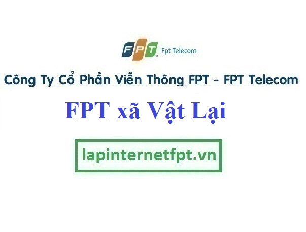 Lắp Đặt Mạng FPT Xã Vật Lại Huyện Ba Vì Hà Nội