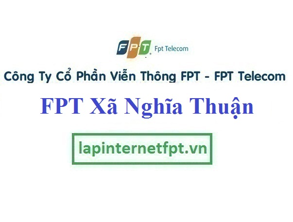 Lắp Đặt Mạng FPT Xã Nghĩa Thuận Thị Xã Thái Hòa Nghệ An