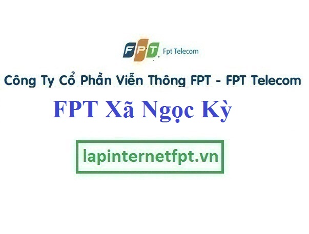 Lắp Đặt Mạng FPT Xã Ngọc Kỳ Tại Tứ Kỳ Hải Dương