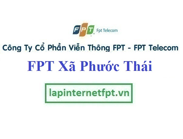 Lắp Đặt Mạng FPT Xã Phước Thái Tại Long Thành Đồng Nai