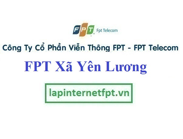 Lắp Đặt Mạng FPT Xã Yên Lương Tại Ý Yên Tỉnh Nam Định