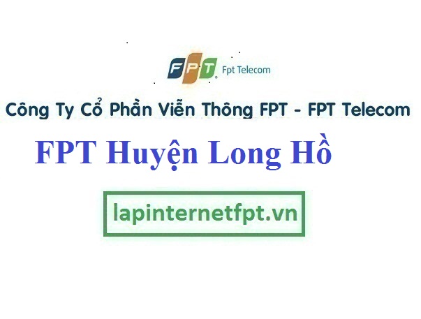Lắp Đặt Mạng FPT Huyện Long Hồ tỉnh Vĩnh Long