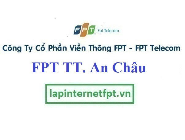 Lắp Đặt Mạng FPT Thị Trấn An Châu Huyện Châu Thành An Giang