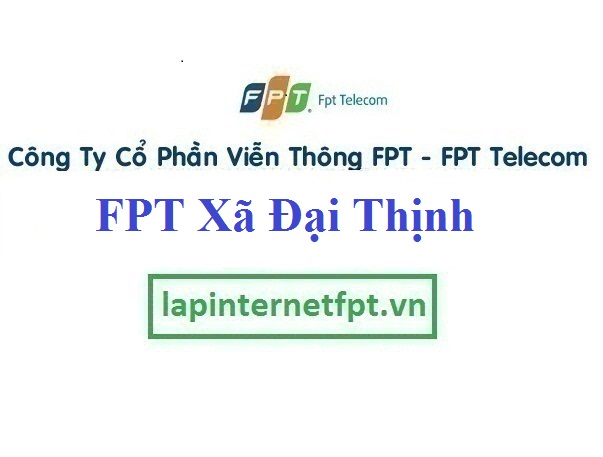 Lắp đặt mạng FPT Xã Đại Thịnh
