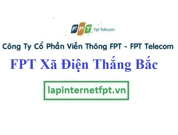 Lắp Đặt Mạng FPT Xã Điện Thắng Bắc Thị Xã Điện Bàn Quảng Nam