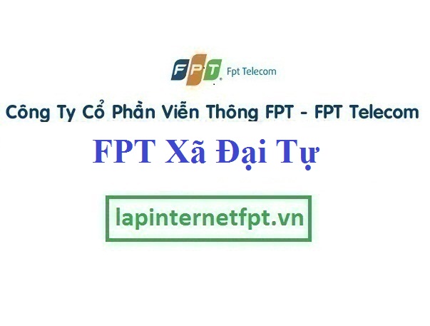 Lắp Đặt Mạng FPT xã Đại Tự tại Yên Lạc tỉnh Vĩnh Phúc