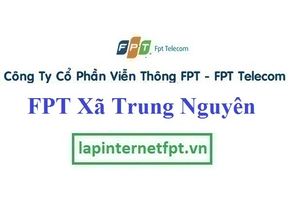 Lắp Đặt Mạng FPT xã Trung Nguyên tại Yên Lạc tỉnh Vĩnh Phúc