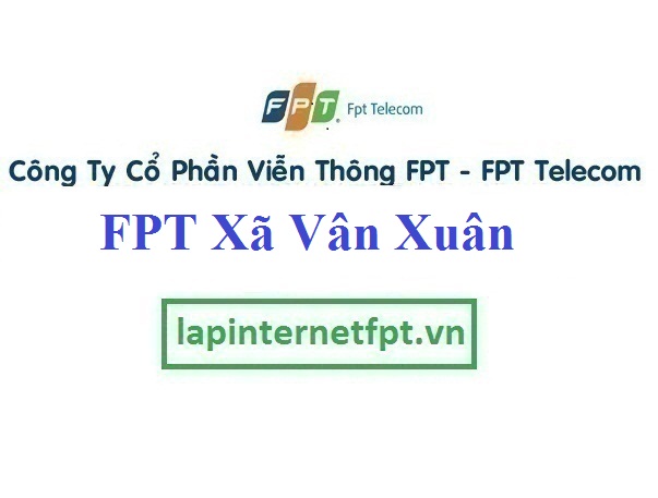 Lắp Đặt Mạng FPT xã Vân Xuân tại Vĩnh Tường tỉnh Vĩnh Phúc