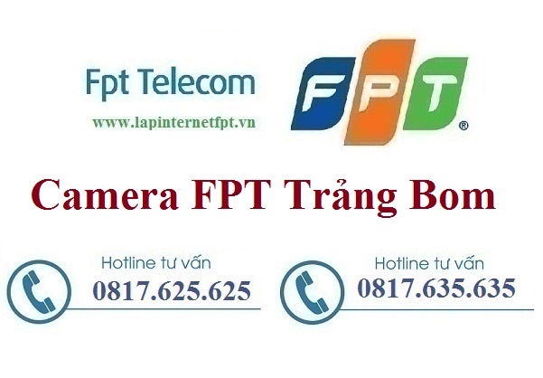 Lắp Đặt Camera FPT Huyện Trảng Bom Theo Dõi Quan Sát Hiệu Quả