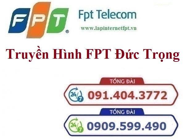 Lắp Đặt Truyền Hình FPT Huyện Đức Trọng Tỉnh Lâm Đồng