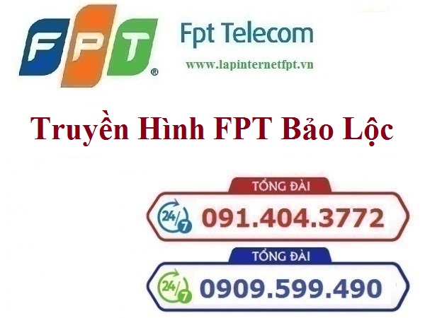 Lắp Đặt Truyền Hình FPT Thành Phố Bảo Lộc Tỉnh Lâm Đồng