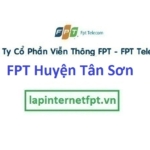 Lắp đặt internet Fpt huyện Tân Sơn