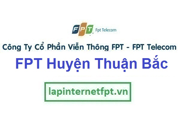 Lắp Đặt Mạng Fpt Huyện Thuận Bắc Tỉnh Ninh Thuận