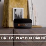 FPT Play Box Đắk Nông – TV Box hàng đầu Việt Nam