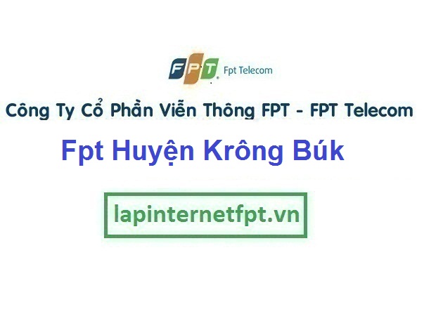 Lắp Đặt Mạng Fpt Huyện Krông Búk tỉnh Đắk Lắk giá ưu đãi