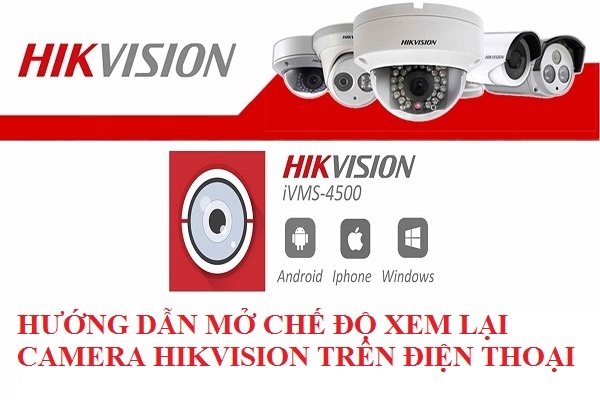 mở chế độ xem lại camera hikvision