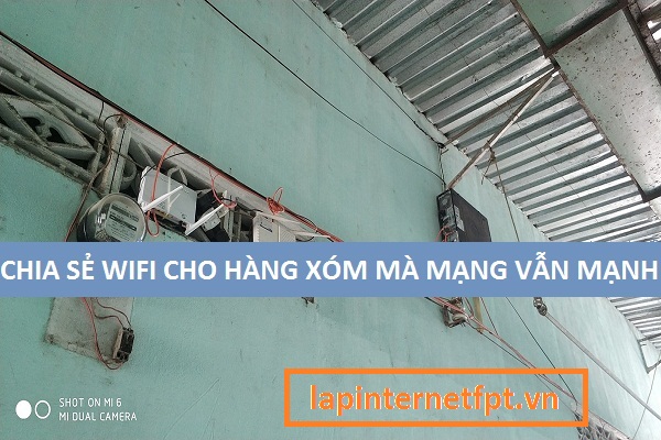 Chia sẻ Wifi cho hàng xóm sử dụng mà không lo mạng chậm