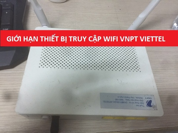 Cách giới hạn số người truy cập vào wifi Viettel VNPT