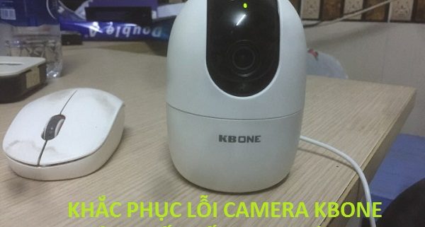 khac phuc loi camera kbone khong ket noi duoc wifi 1