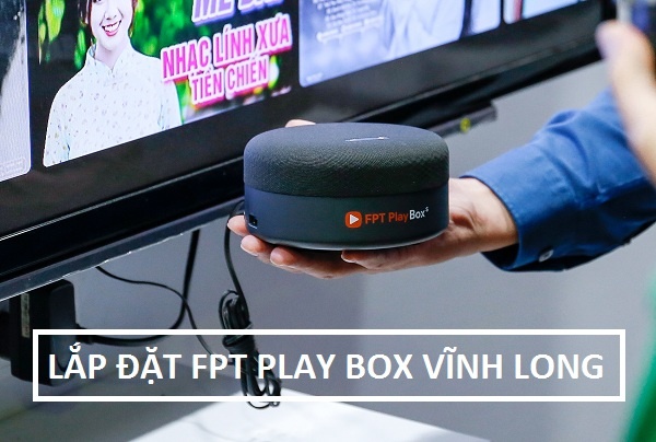 Lắp đặt fpt play box Vĩnh Long